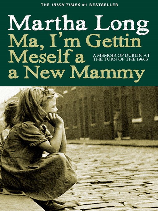 Title details for Ma, I'm Gettin Meself a New Mammy by Martha Long - Available